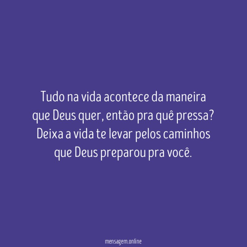 Tudo na vida acontece da maneira que Deus quer
