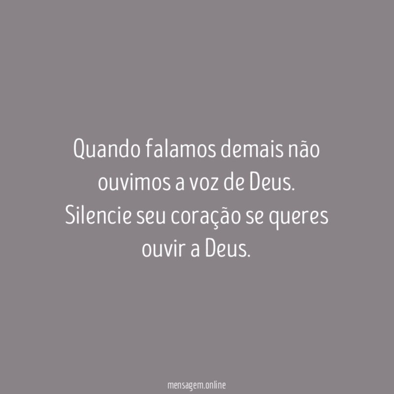 Quando falamos demais não ouvimos a voz de Deus