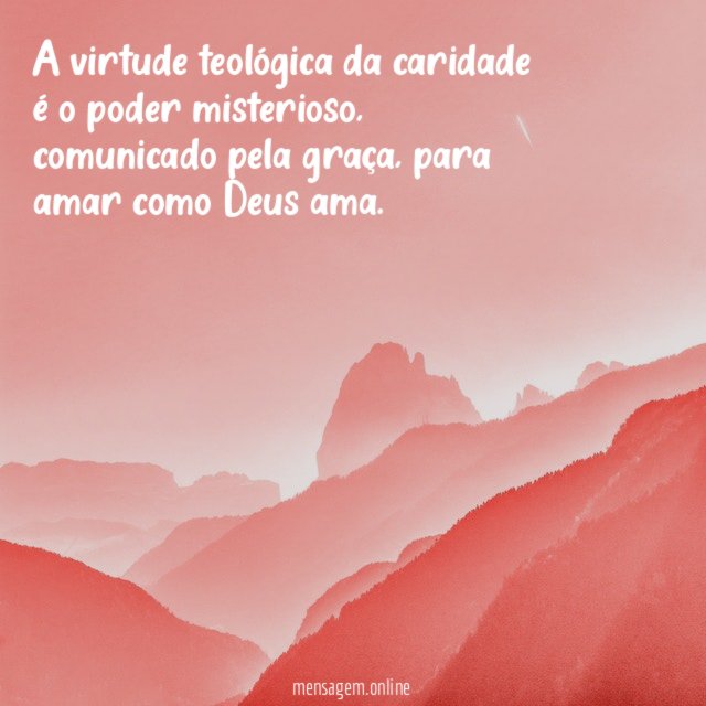 A virtude teológica da caridade é o poder misterioso