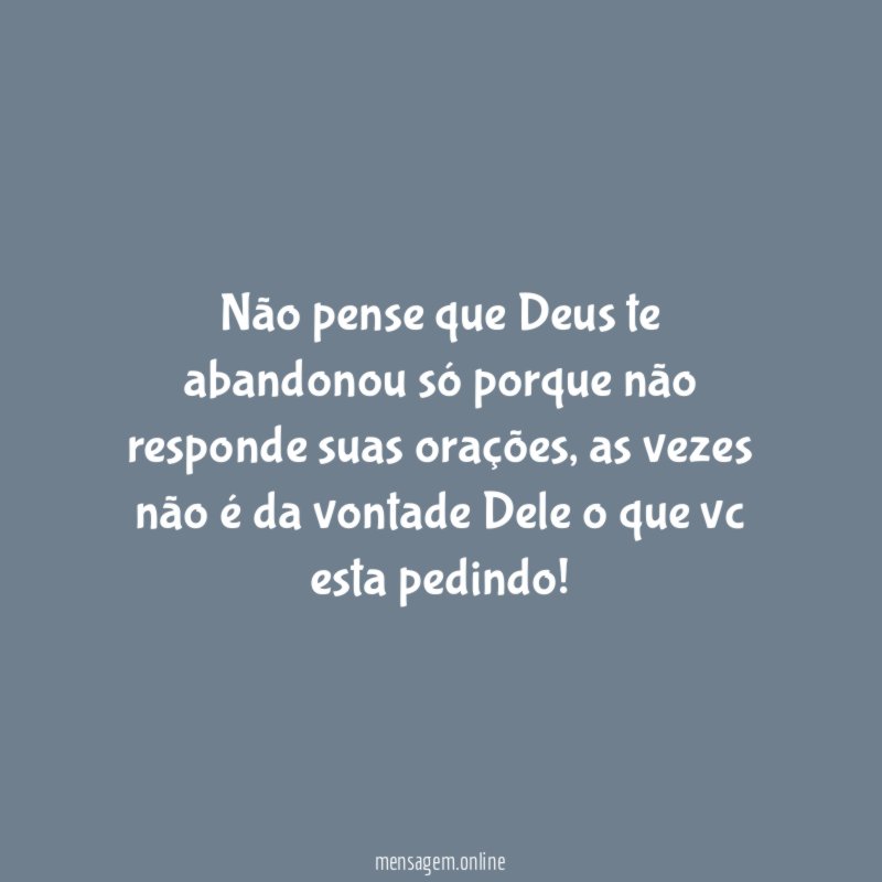 Não pense que Deus te abandonou só porque