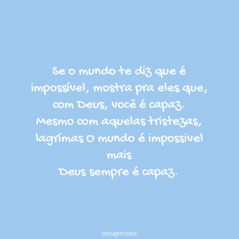 Se o mundo te diz que é impossível