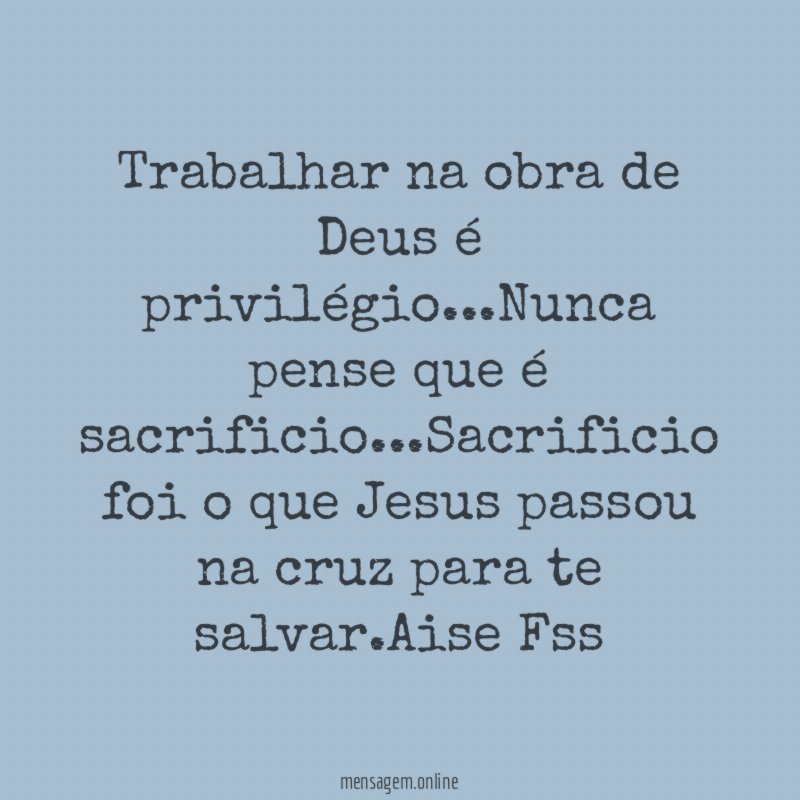 Trabalhar na obra de Deus é privilégio
