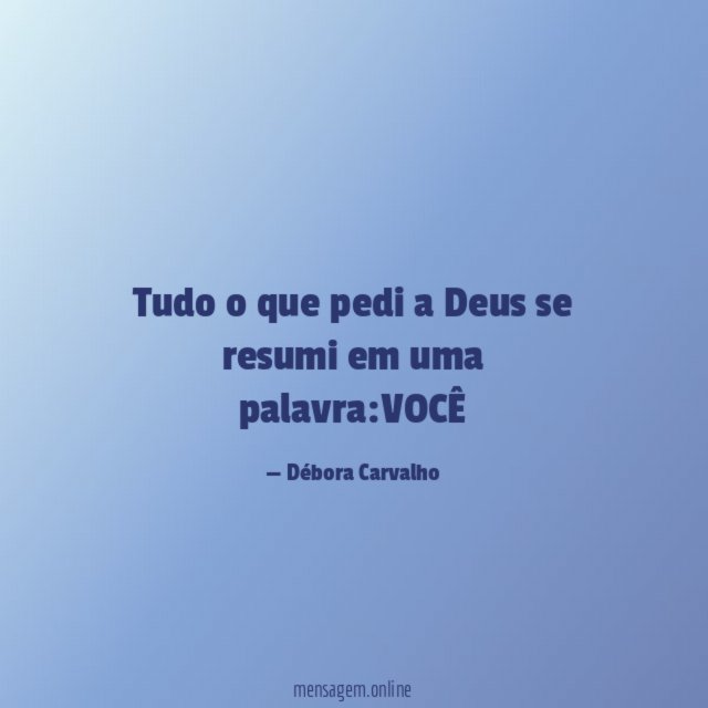 Tudo o que pedi a Deus se resumi em uma palavra