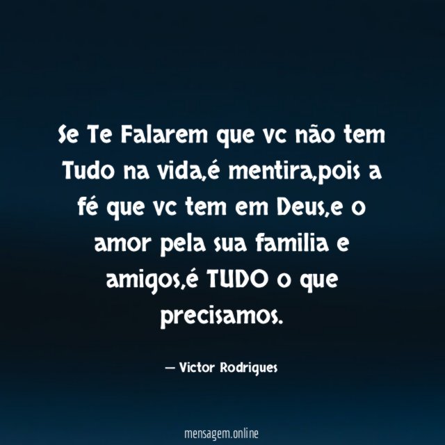 Se Te Falarem que vc não tem Tudo na vida
