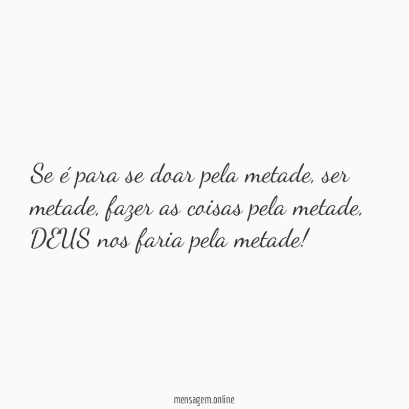 Se é para se doar pela metade