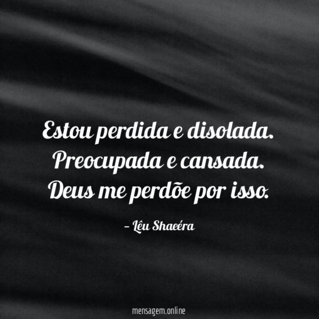 Estou perdida e disolada