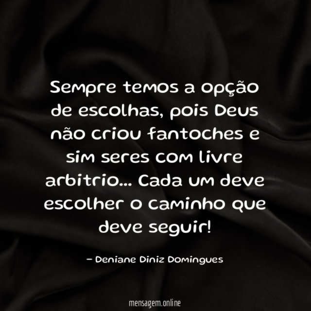 Sempre temos a opção de escolhas