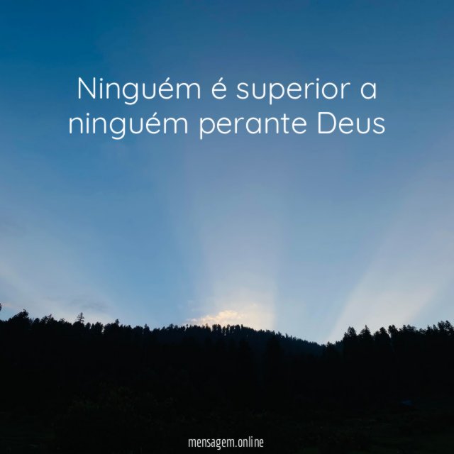 Ninguém é superior a ninguém perante Deus