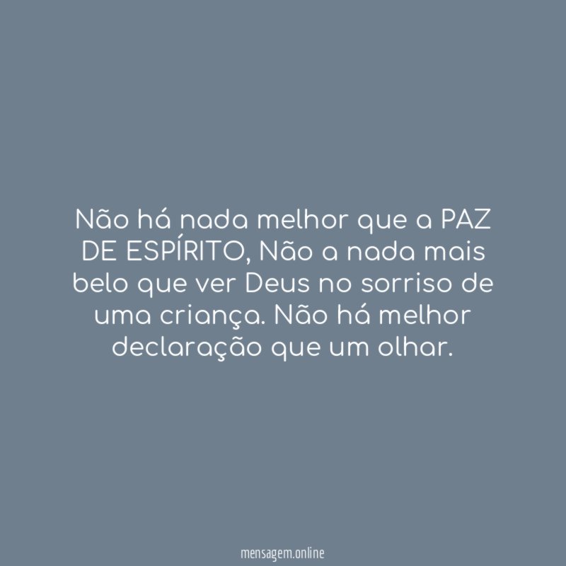 Não há nada melhor que a PAZ DE ESPÍRITO