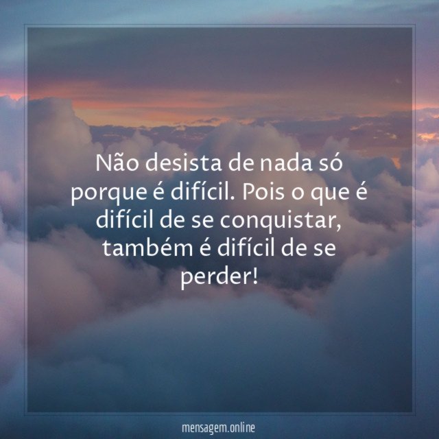 Não desista de nada