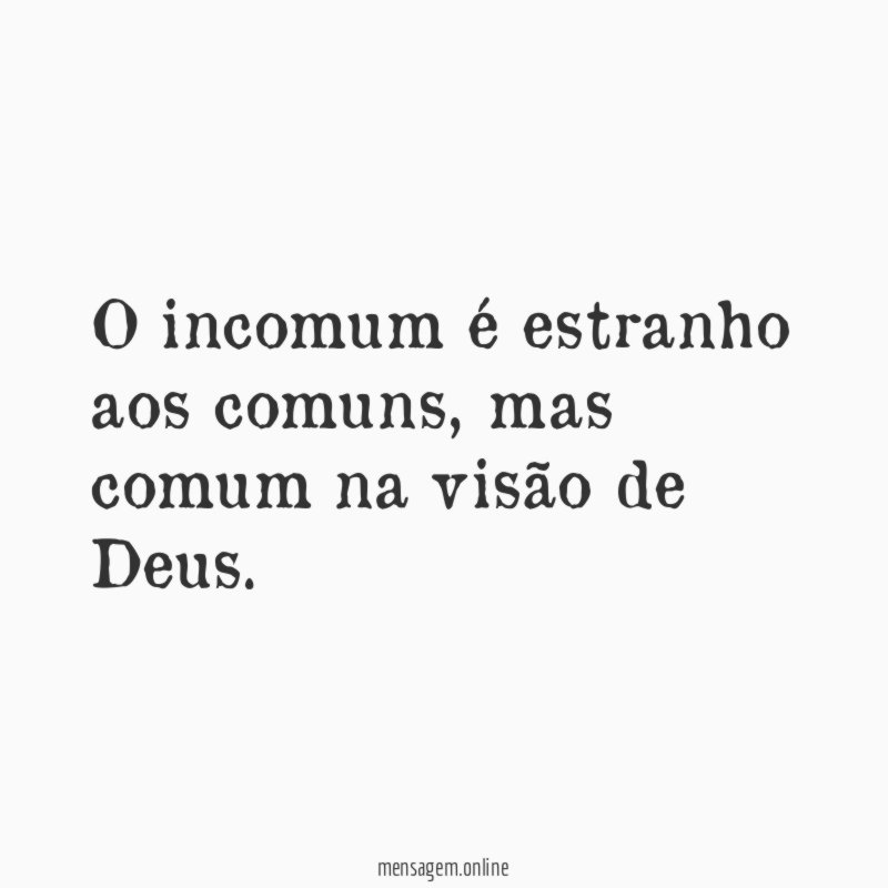 O incomum é estranho aos comuns
