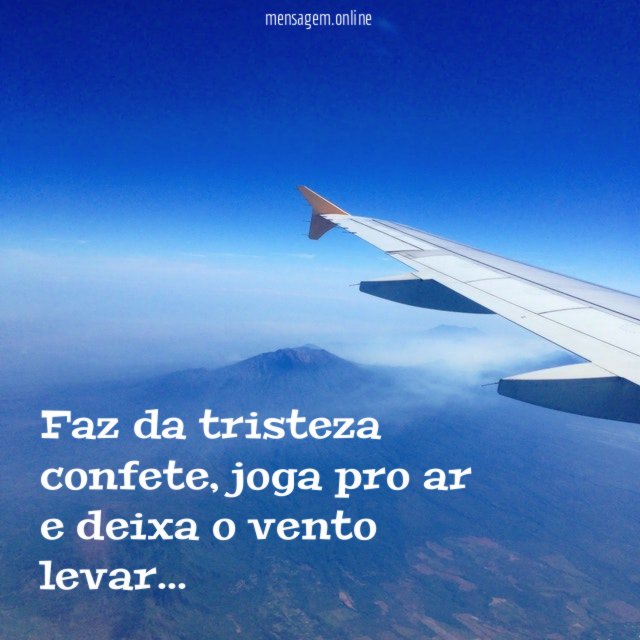 Faz da tristeza confete