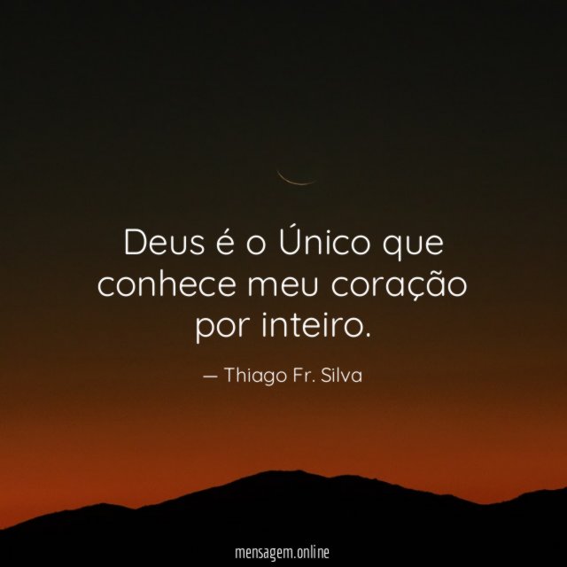 Deus é o Único que conhece meu coração por inteiro