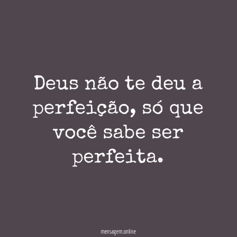 Deus não te deu a perfeição