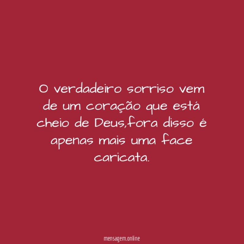 O verdadeiro sorriso vem de um coração que