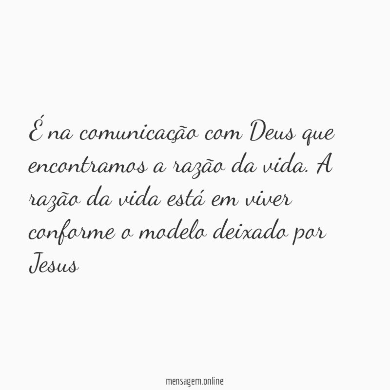 É na comunicação com Deus que encontramos a razão da vida