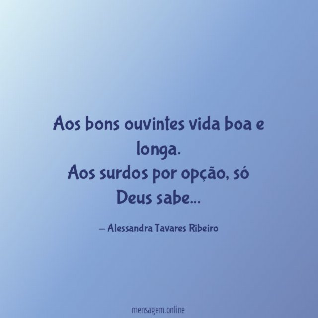 Aos bons ouvintes vida boa e longa