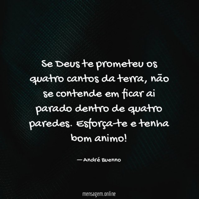 Se Deus te prometeu os quatro cantos da terra