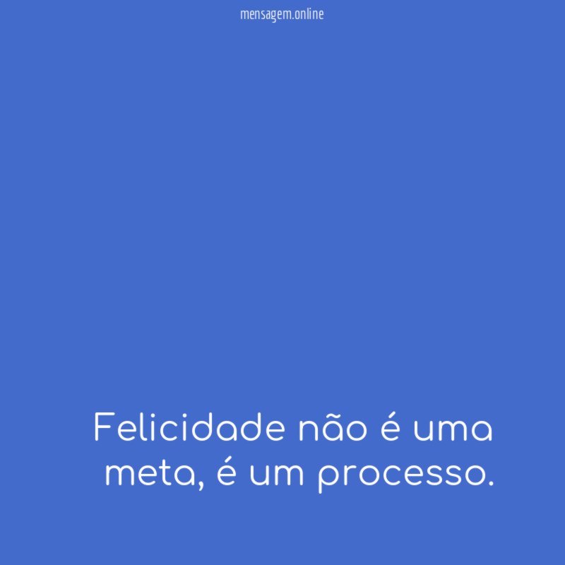 Felicidade é um processo