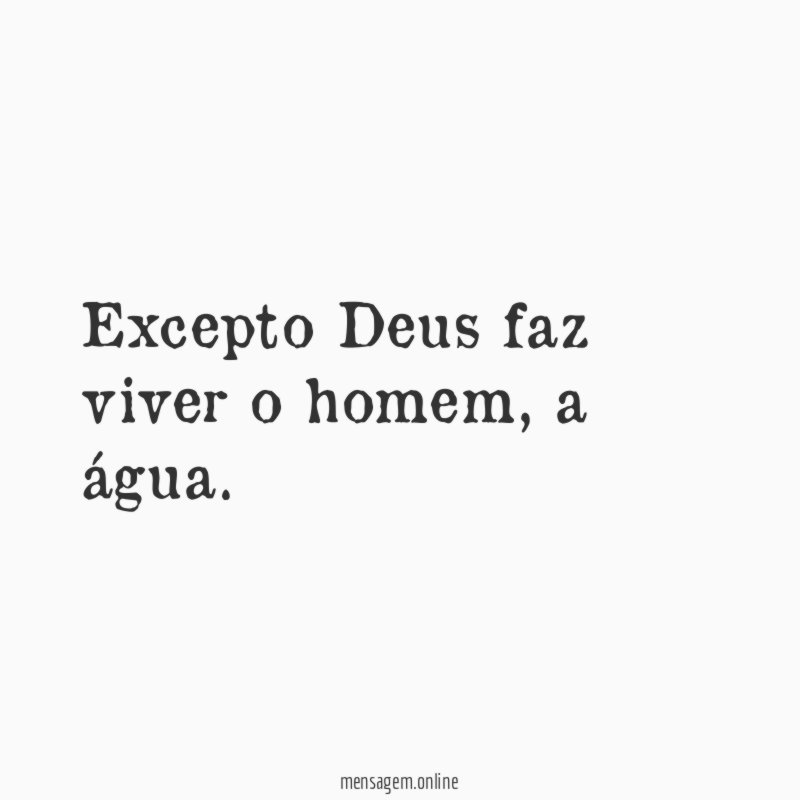 Excepto Deus faz viver o homem