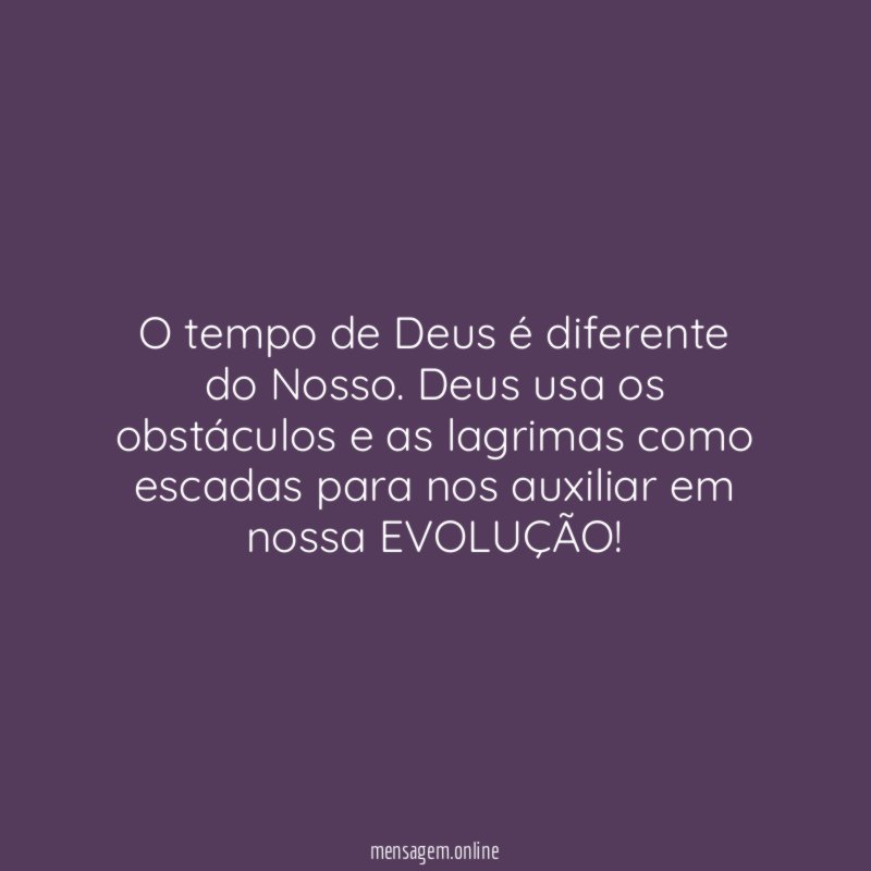 O tempo de Deus é diferente do Nosso