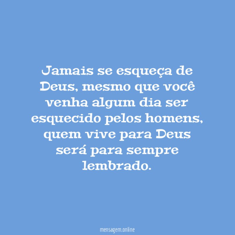 Jamais se esqueça de Deus