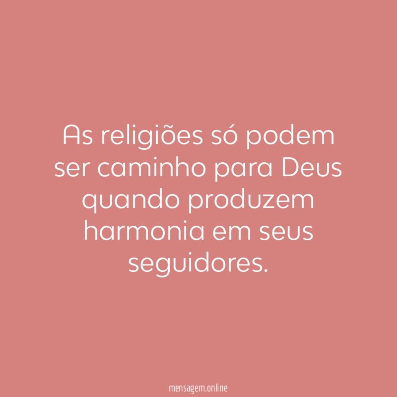 As religiões só podem ser caminho para Deus