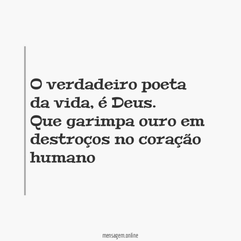 O verdadeiro poeta da vida