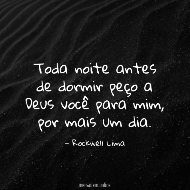 Toda noite antes de dormir peço a Deus você para mim