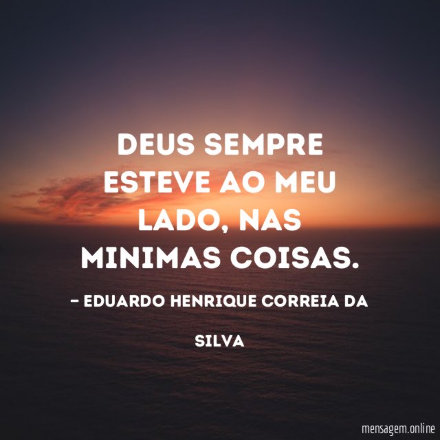 Deus sempre esteve ao meu lado