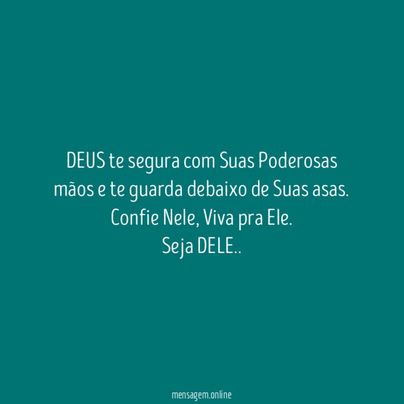 DEUS te segura com Suas Poderosas mãos
