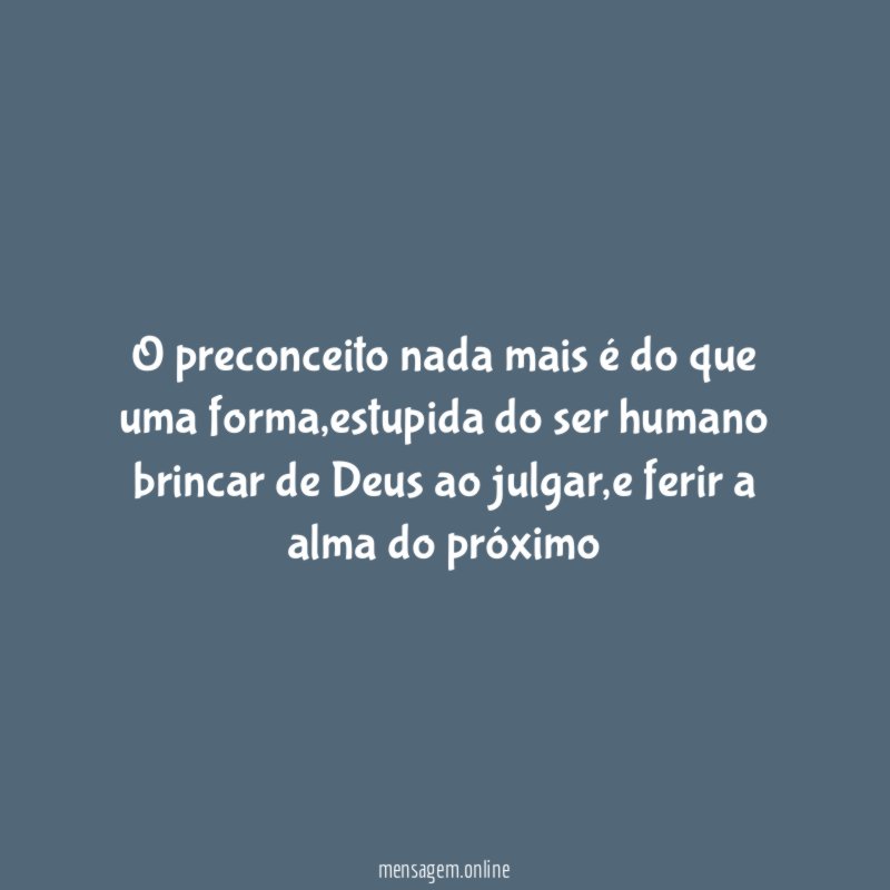 O preconceito nada mais é do que uma forma