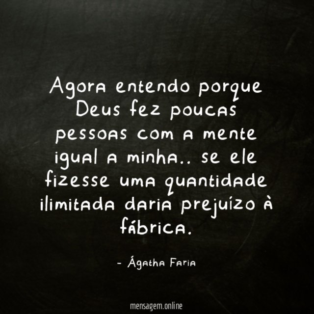 Agora entendo porque Deus fez poucas pessoas com