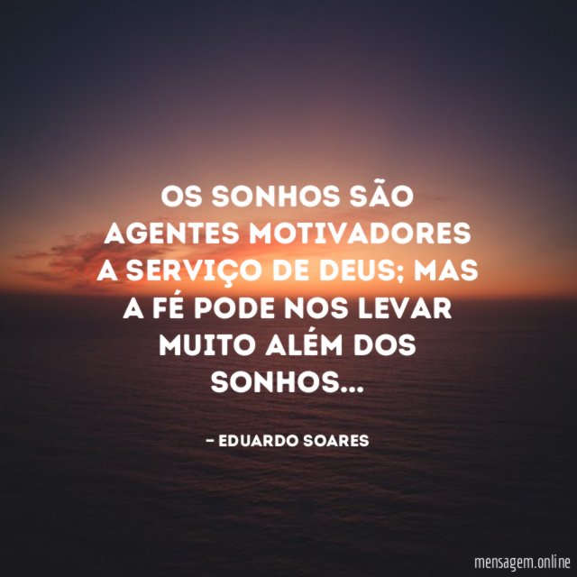 Os sonhos são agentes motivadores a serviço de Deus