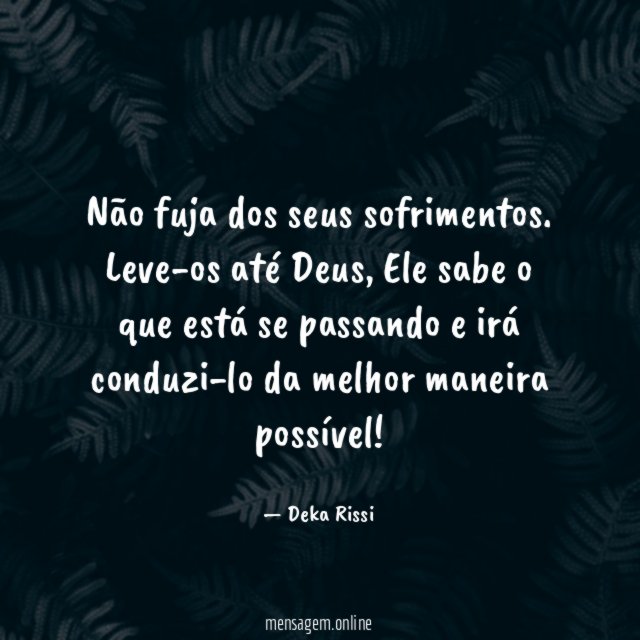 Não fuja dos seus sofrimentos