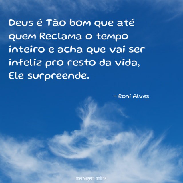 Deus é Tão bom que até quem Reclama