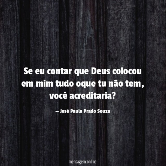 Se eu contar que Deus colocou em mim
