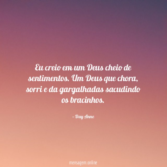 Eu creio em um Deus cheio de sentimentos