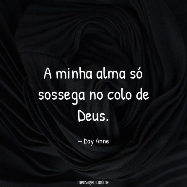 A minha alma só sossega no colo de Deus