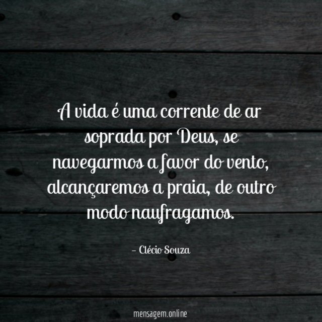 A vida é uma corrente de ar soprada por Deus