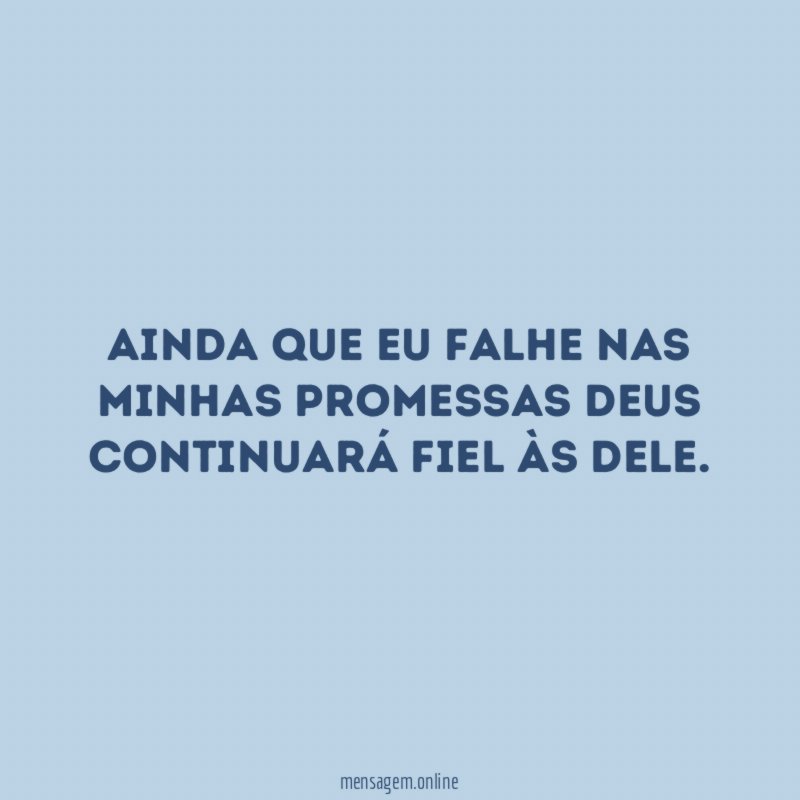 Ainda que eu falhe nas minhas promessas Deus continuará fiel às Dele