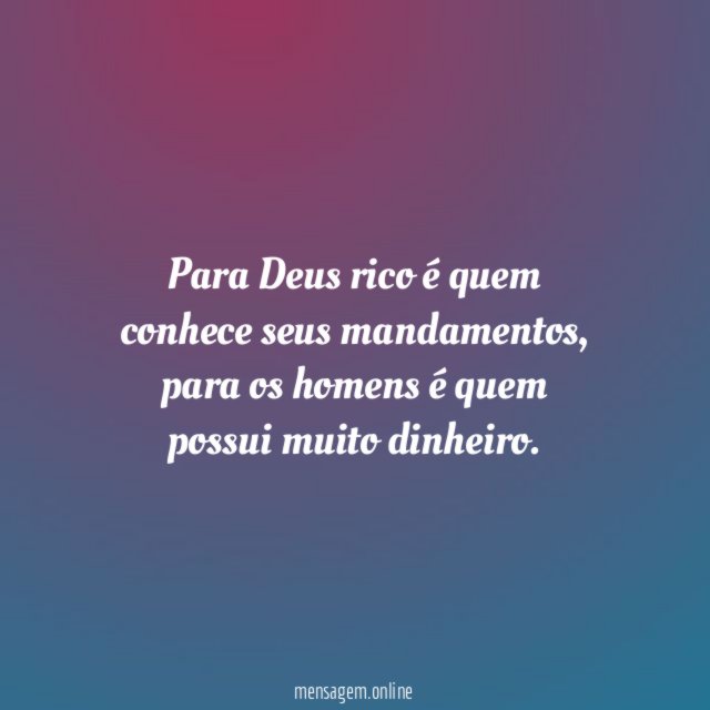 Para Deus rico é quem conhece seus mandamentos