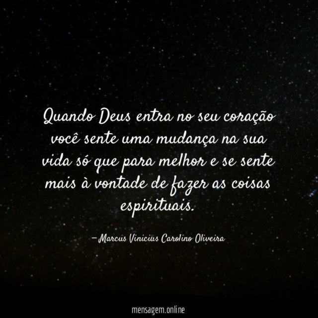 Quando Deus entra no seu coração você sente