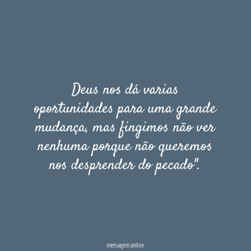 Deus nos dá varias oportunidades para uma grande mudança