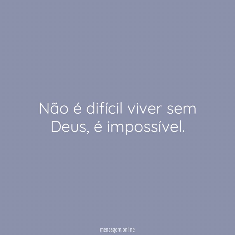 Não é difícil viver sem Deus
