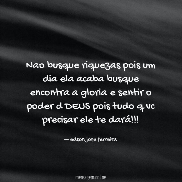 nao busque riquezas pois um dia ela acaba