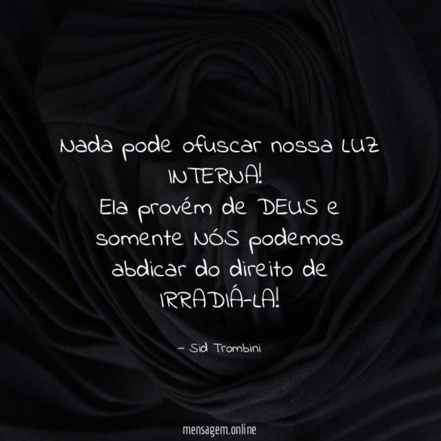 Nada pode ofuscar nossa LUZ INTERNA