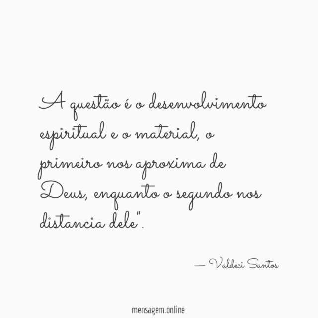 A questão é o desenvolvimento espiritual e o material