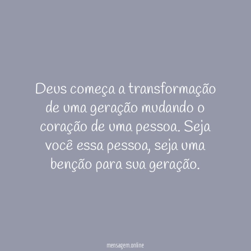 Deus começa a transformação de uma geração mudando