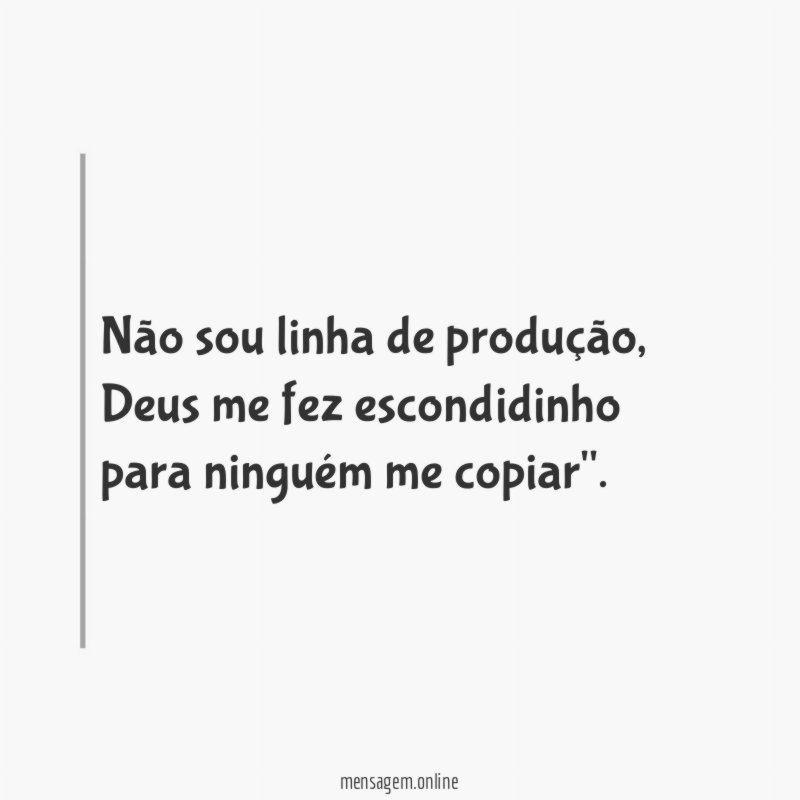 Não sou linha de produção